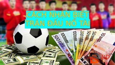 Cách nhận biết trận đấu nổ tài