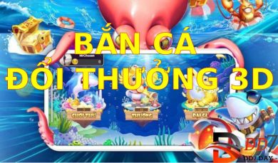 Bắn cá đổi thưởng 3D